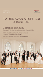 Valsts Akadēmiskā kora “Latvija” koncerts “Tadenavas atspulgi. J. Rainis – 160”