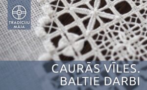 Meistarklase “Caurās vīles. Baltie darbi”