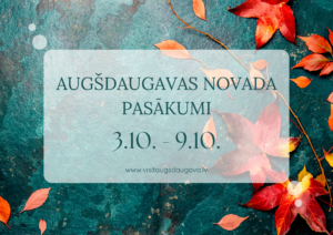 Pasākumi Augšdaugavas novadā 3.10. – 9.10.