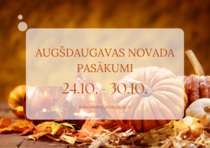 Pasākumi Augšdaugavas novadā 24.10. – 30.10.