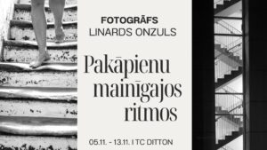 Fotogrāfa Linarda Onzula izstāde “Pakāpienu mainīgajos ritmos” tirdzniecības centrā “Ditton”