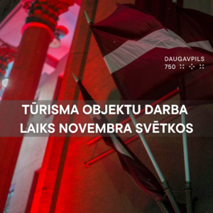 Daugavpils tūrisma un atpūtas objektu darba laiks Valsts svētkos