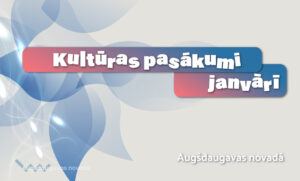 Augšdaugavas novada Kultūras pasākumu plāns janvārī