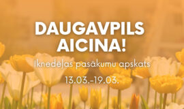 Pasākumi Daugavpilī 13.03.-19.03.2026.