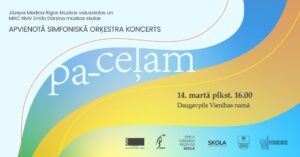 JMRMV un EDMS apvienotā simfoniskā orķestra koncerts “PA-CEĻAM”