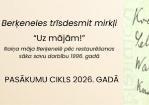 Pasākumu cikls „Uz mājām!” Raiņa mājas Berķenelē 30 gadu jubilejā