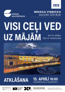 Mihaila Viņņicka personālizstāde “Visi ceļi ved uz mājām” Grīvas kultūrtelpā