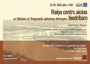 Tikšanās ar Daugavpils apkaimju aktīvajām biedrībām Raiņa centrā