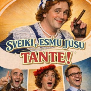 Muzikālā komēdija “Čārlija tante” jeb “Sveiki, esmu jūsu tante!”