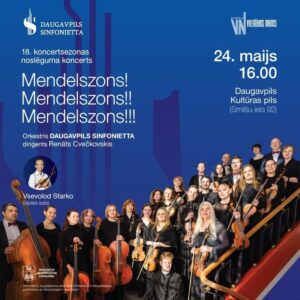 Orķestra “Daugavpils Sinfonietta” sezonas noslēguma koncerts „Mendelszons! Mendelszons!! Mendelszons!!!”