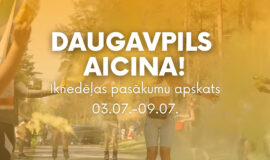 Pasākumi Daugavpilī 03.07.-09.07.2026.