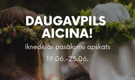 Pasākumi Daugavpilī 19.06.-25.06.2026.