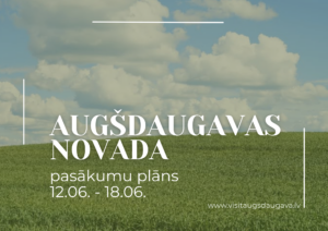 Pasākumi Augšdaugavas novadā 12.06. – 18.06.