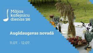 Mājas kafejnīcu dienas Augšdaugavas novadā