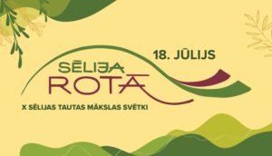 X SĒLIJAS TAUTAS MĀKSLAS SVĒTKI SĒLIJA ROTĀ
