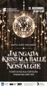 Jaungada kristāla balle kopā ar grupu “Nostalgie” Forštates kultūrtelpā