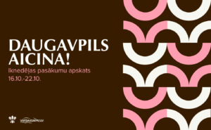 Pasākumi Daugavpilī 16.10.-22.10.2026.
