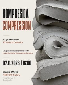 Izstāde „Kompresija. 15 gadi keramikā” galerijā “4METRI” Daugavpils cietoksnī